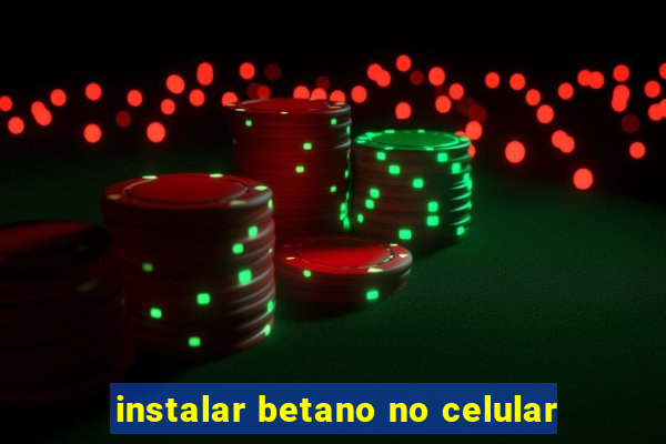 instalar betano no celular